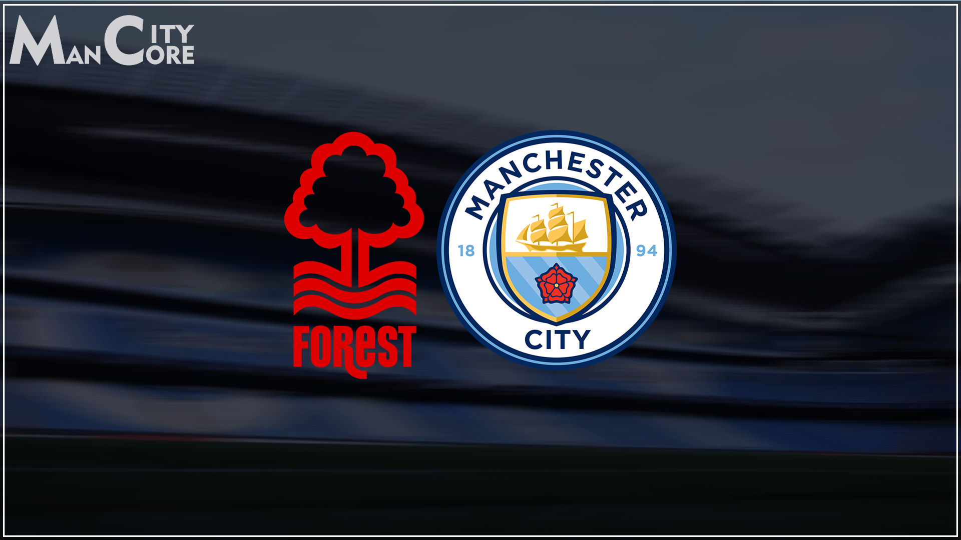 Nottingham-Forest-vs-Man-City-Preview